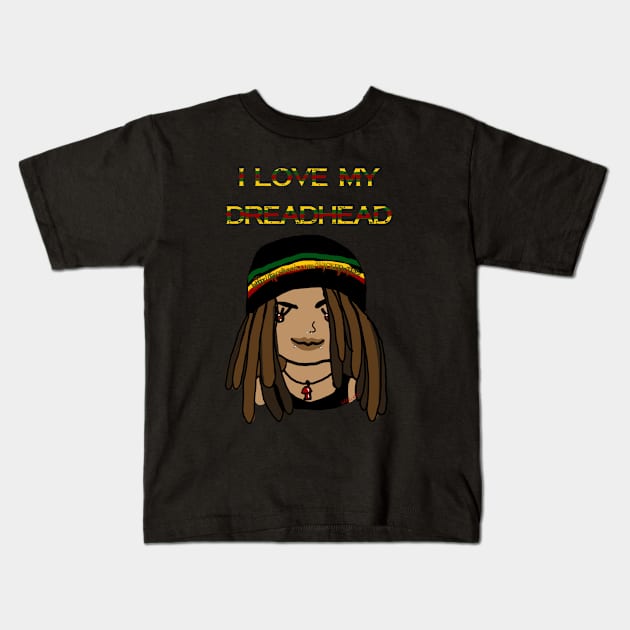 Love my dreadhead Kids T-Shirt by Wicked9mm